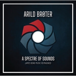 Arild Broter Spectre Of Sounds - James Bond Music Reimagined VINYL LP