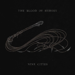 The Blood Of Heroes Nine Cities VINYL LP