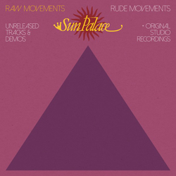 Sunpalace Raw Movements / Rude Movements VINYL LP