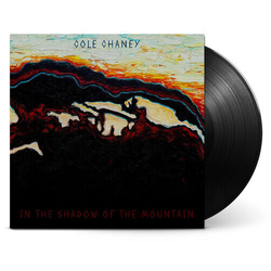Cole Chaney In The Shadow Of The Mountain VINYL LP