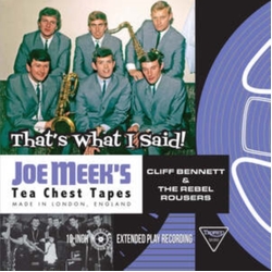 Cliff Bennett And The Rebel Rousers That's What I Said! Joe Meek's Tea Chest Tapes VINYL LP