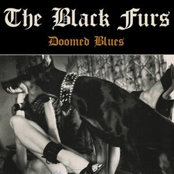 The Black Furs Doomed Blues VINYL LP