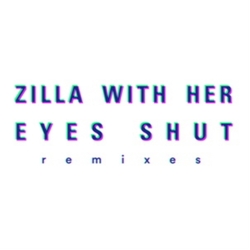Zilla With Her Eyes Shut Remixes VINYL LP