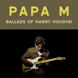 Papa M Ballads Of Harry Houdini VINYL LP