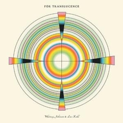Whitney Johnson & Lia Kohl For Translucence VINYL LP