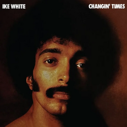 Ike White Changin' Times VINYL LP