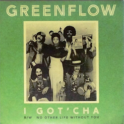 Greenflow I Got'cha / No Other Life Without You Vinyl