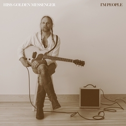 Hiss Golden Messenger I'M People VINYL LP