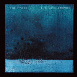 Kill Devil Hills In On Near Under Water Vinyl