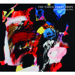 The Naked Sweat Drips Pain In Healing Vinyl LP