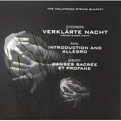 Arnold Schoenberg / Maurice Ravel / Claude Debussy / The Hollywood String Quartet Verklärte Nacht / Introduction And Allegro / Danses Sacrée Et Profan
