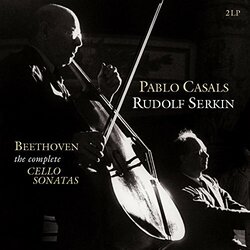 Ludwig van Beethoven / Pablo Casals / Rudolf Serkin The Complete Cello Sonatas Vinyl 2 LP