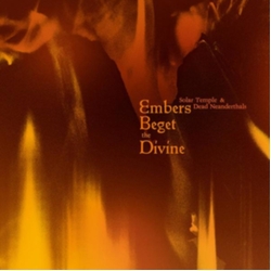 Solar Temple & Dead Neanderthals Embers Beget The Divine VINYL LP