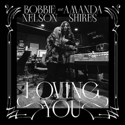 Shires,Amanda & Nelson,Bobbie Loving You (Colv) (Wht) (Dlcd) VINYL LP