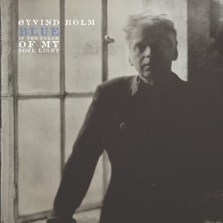 Oyvind Holm Blue Is The Colour Of My Soul Light VINYL LP