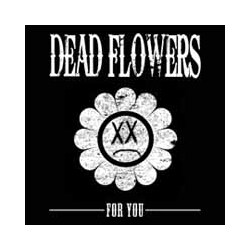 Dead Flowers For You Vinyl LP