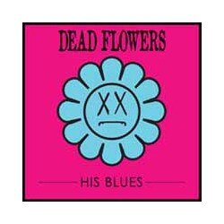Dead Flowers His Blues Vinyl LP