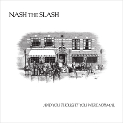 Nash The Slash And You Thought You Were Normal (2 LP) Vinyl Double Album