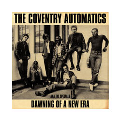 Coventry Automatics Aka The Specials Dawning Of A New Era Vinyl LP