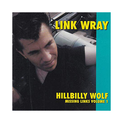 Link Wray Hillbilly Wolf (Missing Links Volume 1) Vinyl LP