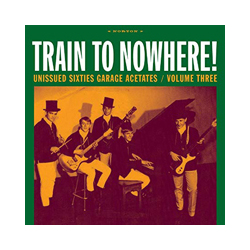 Various Artists Train To Nowhere! (Unissued Sixties Garage Acetate Vinyl LP
