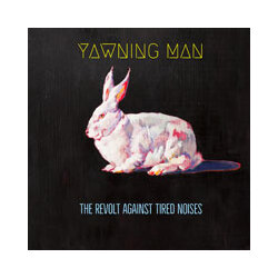 Yawning Man The Revolt Against Tired Noises Vinyl LP