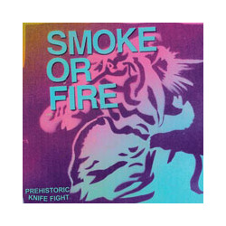 Smoke Or Fire Prehistoric Knife Fight Vinyl 7"