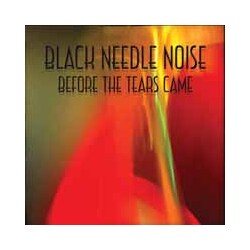 Black Needle Noise Before The Tears Came (2 LP) Vinyl Double Album