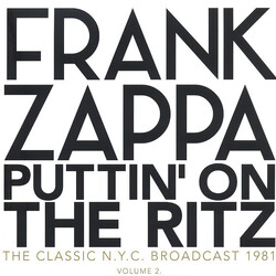 Frank Zappa Puttin' On The Ritz Volume 2 (The Classic N.Y.C. Broadcast 1981) Vinyl 2 LP