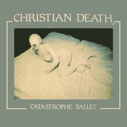 Christian Death Catastrophe Ballet Vinyl LP