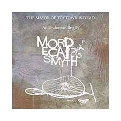 Mordecai Smyth The Mayor Of Toytown Is Dead Vinyl LP