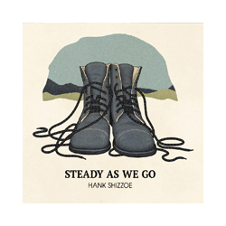 Hank Shizzoe Steady As We Go Vinyl LP