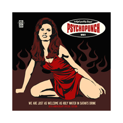 Psychopunch We Are Just As Welcome As Holy Water In Satan's Drink Vinyl LP