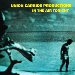Union Carbide Productions In The Air Tonight (180G) Vinyl LP