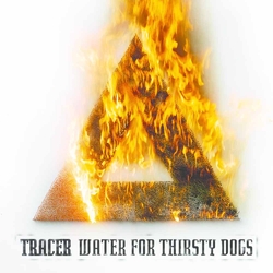 Tracer Water For Thirsty Dogs Vinyl LP