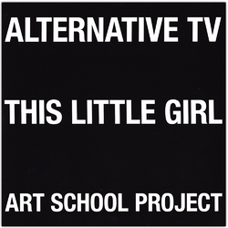 Alternative Tv This Little Girl/Art School Project Vinyl 7"