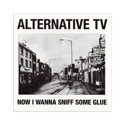 Alternative Tv Now I Wanna Sniff Some Glue Vinyl 7"