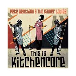Pete Bentham And The Dinner Ladies This Is Kitchencore Vinyl LP