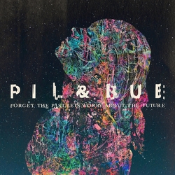 Pil & Bue Forget The Past Let's Worry About The Future Vinyl LP