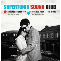 Supertronic Sound Club Cracked Up Over You / Love Is A Four Letter Word Vinyl 7"