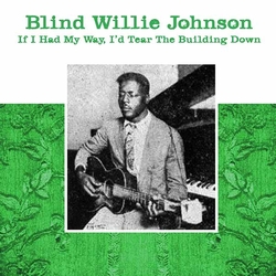 Blind Willie Johnson If I Had My Way Iæd Tear The Building Down Vinyl LP