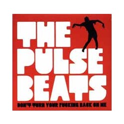 The Pulsebeats Don'T Turn Your Fucking Back On Me Vinyl EP
