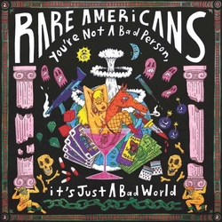Rare Americans Youære Not A Bad Person Itæs Just A Bad World VINYL LP