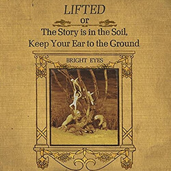 Bright Eyes Lifted Or The Story Is In The Soil, Keep Your Ear To The Ground Vinyl 2 LP