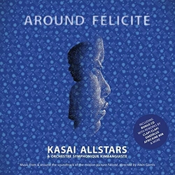 Kasai Allstars & Orchestre Symphonique Kimbanguiste Around Felicite VINYL LP