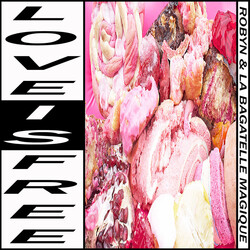 Robyn & La Bagatelle Magique Love Is Free Vinyl