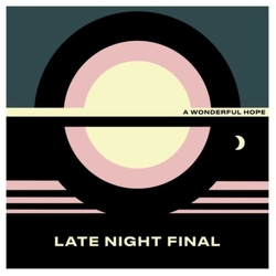 Late Night Final A Wonderful Hope Vinyl