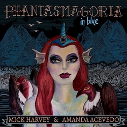 Mick Harvey & Amanda Acevedo Phantasmagoria In Blue VINYL LP