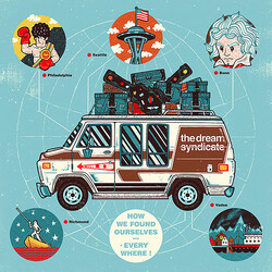 The Dream Syndicate How We Found Ourselves ... Everywhere!