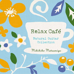 Mikihiko Matsumiya Relax Cafe - Natural Guitar Collection CD